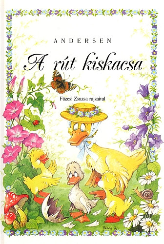 Andersen - A rt kiskacsa (Fzesi Zsuzsa rajzaival)