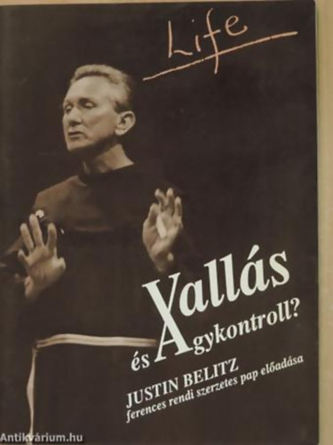 Justin Belitz - Vall�s �s agykontroll? (Justin Belitz ferences szerzetes pap el�ad�sa)