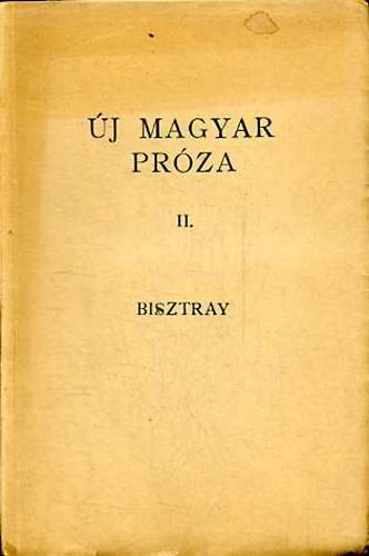 Bisztray Gyula  (szerk.) - A magyar pr�za k�nyve II.: �j magyar pr�za