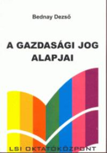 Bednay Dezs - A gazdasgi jog alapjai