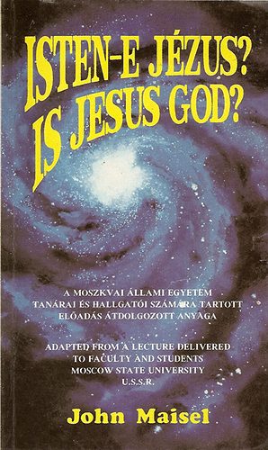 John Maisel - Is Jesus God? Isten-e J�zus?