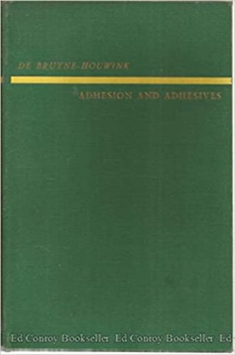 N. A. And R. Houwink De Bruyne - Adhesion and Adhesives- Tapad�s �s ragaszt�k (angol nyelven)