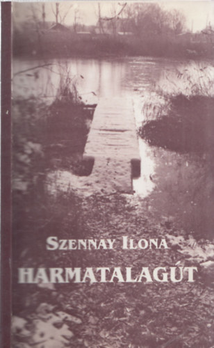 Szennay Ilona - Harmatalagt - Dediklt pldny!