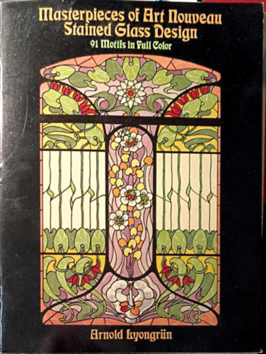 Arnold Lyongrn - Masterpieces of Art Nouveau Stained Glass Design