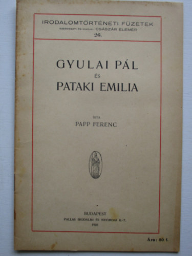 Papp Ferenc - Gyulai Pál és Pataki Emilia (Irodalomtörténeti füzetek 26.)