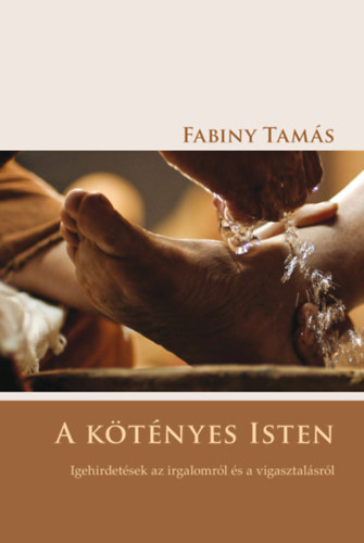 Fabiny Tams - A ktnyes Isten - Igehirdetsek az irgalomrl s a vigasztalsrl