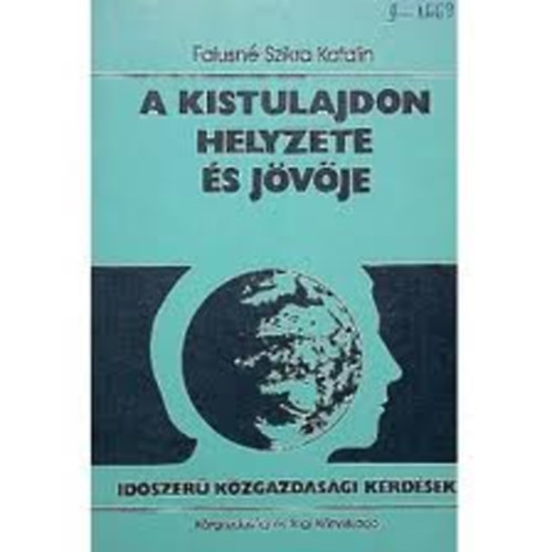 Falusné Szikra Katalin - A kistulajdon helyzete és jövője - Sorozatcím:Időszerű közgazdasági kérdések