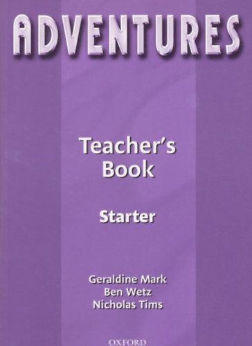 Geraldine Mark, Ben Wetz, Nicholas Tims - Adventures Starter Teacher's Book