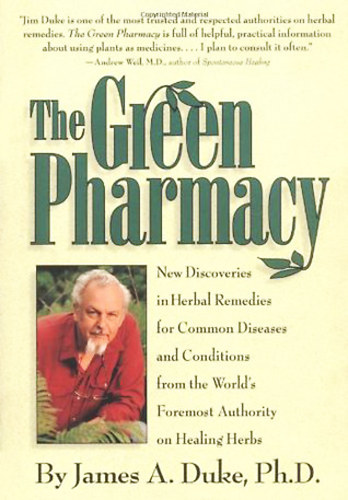 James A. Duke - The Green Pharmacy: New Discoveries in Herbal Remedies for Common Diseases and Conditions from the World's Foremost Authority on Healing Herbs