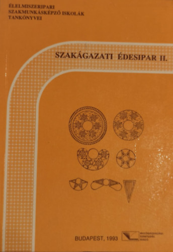 Mohos Ferenc - Szak�gazati technol�gia - �desipar II. (�lelmiszeripari szakmunk�sk�pz�s tank�nyvei)