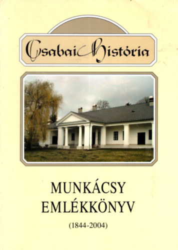 Szente Bla (kiad) - Csabai histria-Munkcsy emlkknyv