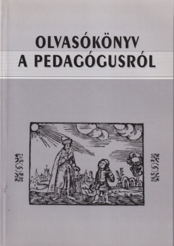 Petr� Andr�s - Olvas�k�nyv a pedag�gusr�l /Szem�lyis�g,szakmais�g, pedag�gusetika/