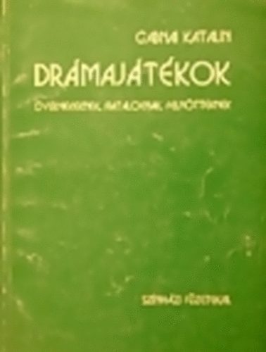 Gabnai Katalin - Dr�maj�t�kok gyermekeknek, fiataloknak, feln�tteknek