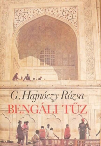 Szerk.: �cs Margit G. Hajn�czy R�zsa - Beng�li t�z (Tizenegyedik kiad�s)