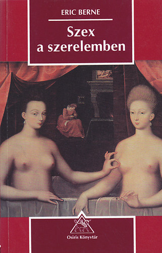 Eric Berne - Szex a szerelemben