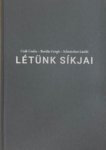 Bords Gerg, Schnitchen Lszl Csk Csaba - Ltnk skjai