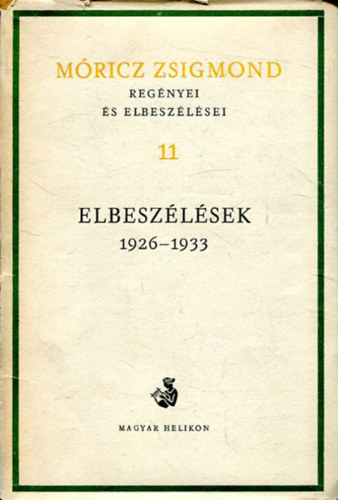 M�ricz Zsigmond - Elbesz�l�sek 1926-1933 (M�ricz Zsigmond reg�nyei �s elbesz�l�sei 11.)