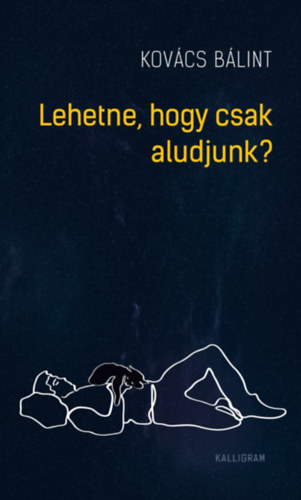 Kovcs Blint - Lehetne, hogy csak aludjunk?