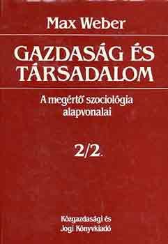 Max Weber - Gazdasg s trsadalom: A megrt szociolgia alapvonalai 2/2.