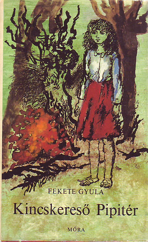 Fekete Gyula: - Kincskereső Pipitér