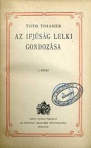 Tth Tihamr - Az ifjsg lelki gondozsa I.-II.