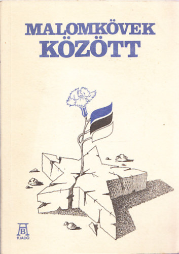 Sirje Sinilind - Malomkvek kztt (fljegyzsek az sztorszgi szovjet nemzeti politikrl, 1940-1984.)