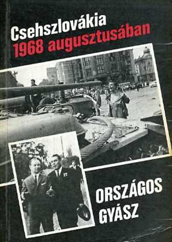 Kvesdi Jnos  (szerk.) - Orszgos gysz: Csehszlovkia 1968 augusztusban