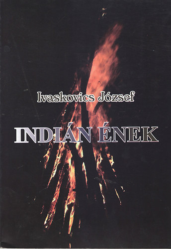 Ivaskovics József - Indián ének