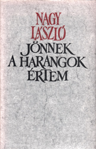 Nagy L�szl� - J�nnek a harangok �rtem