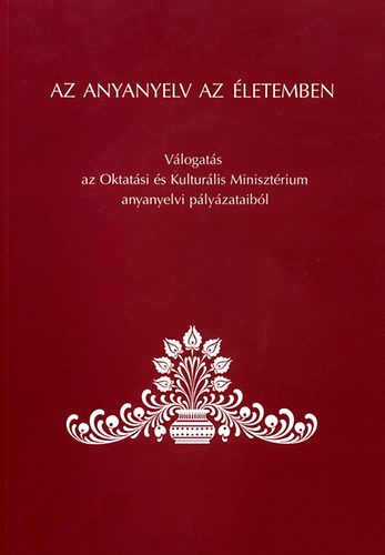 Grtsy Lszl (szerk.); Dr. Balzs Gza - Az anyanyelv az letemben