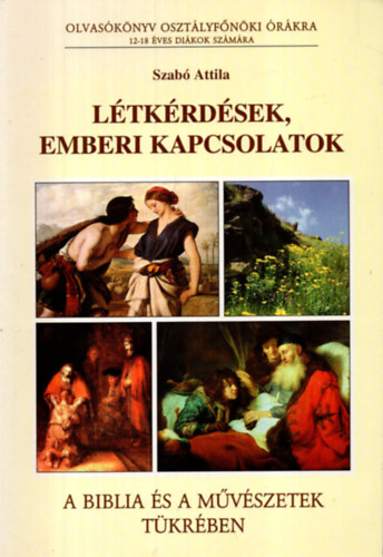 Szabó Attila - Létkérdések, emberi kapcsolatok