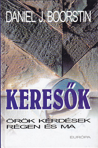 Daniel J. Boorstin - Keres�k (�r�k k�rd�sek r�gen �s ma)