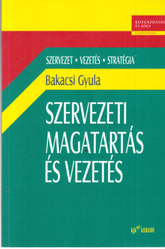 Bakacsi Gyula - Szervezeti magatart�s �s vezet�s