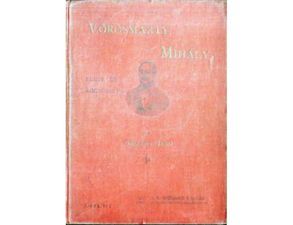 Gellért Jenő - Vörösmarty Mihály élete és költészete