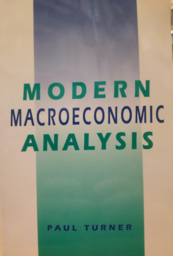 Paul Turner - Modern Macroeconomic Analysis (Modern makrogazdas�gi elemz�s)