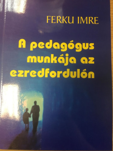 Ferku Imre - A pedaggus munkja az ezredforduln