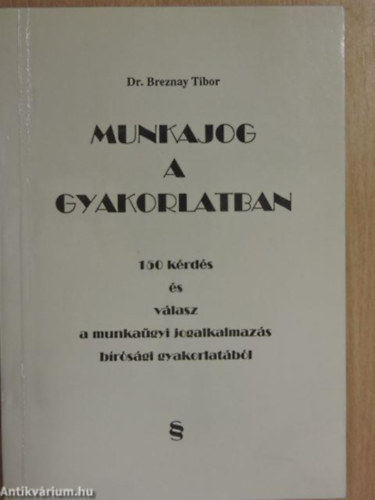 dr. Breznay Tibor - Munkajog a gyakorlatban