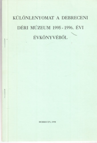 Ablonczy Balzs - Klnlenyomat a Debreceni Dri Mzeum 1995-1996. vi vknyvbl (ksrlevllel)