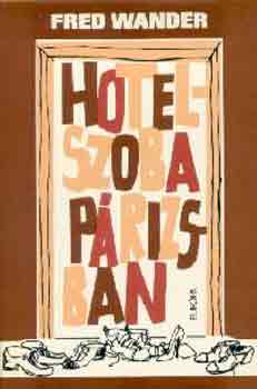 Fred Wander - Hotelszoba P�rizsban