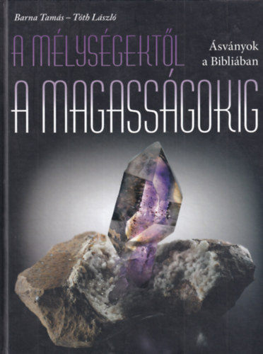 Tth Lszl Barna Tams - A mlysgektl a magassgokig - svnyok a Bibliban