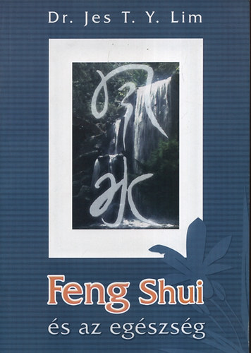 Dr. Jes T.Y. Lim - Feng Shui s az egszsg