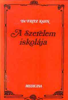 Fritz dr. Kahn - A szerelem iskol�ja