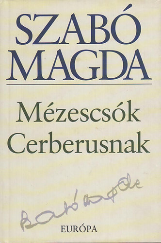 Szabó Magda - Mézescsók Cerberusnak