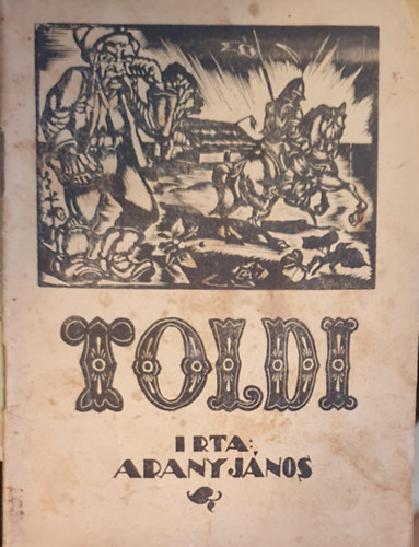 Arany J�nos - Toldi (Szoboszlai Mata J�nos illusztr�lta)