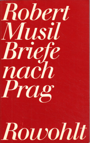 Robert Musil - Briefe nach Prag