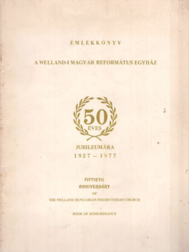 Alexander B. Fuleki - Emlkknyv a Welland-i Magyar Reformtus Egyhz 50 ves jubileumra 1927-1977