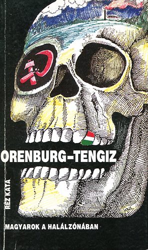 R�z Kata - Orenburg-Tengiz Magyarok a hal�lz�n�ban