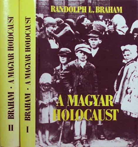 Randolph L. Braham - A magyar holocaust I-II.    - Fekete-fehr fotkkal illusztrlva. teljes kiads