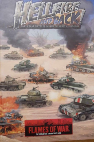 Ismeretlen Szerző - Hellfire and back - Early war battles in North Africa, 1940-1941 - Flames of war