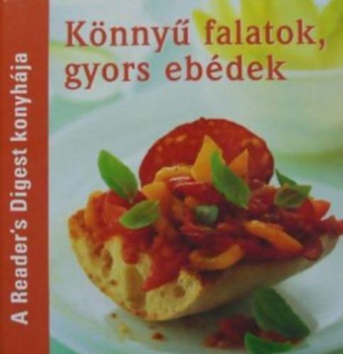 Avar Katalin - Takcsi-Nagy Klra - Knny falatok, gyors ebdek - A Reader's Digest konyhja